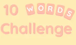 10 Words Challenge