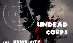 Undead Corps - CH2. Upper City