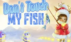 Do not touch my fish