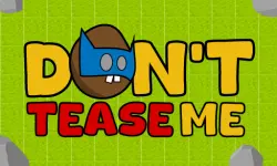 Dont Tease Me
